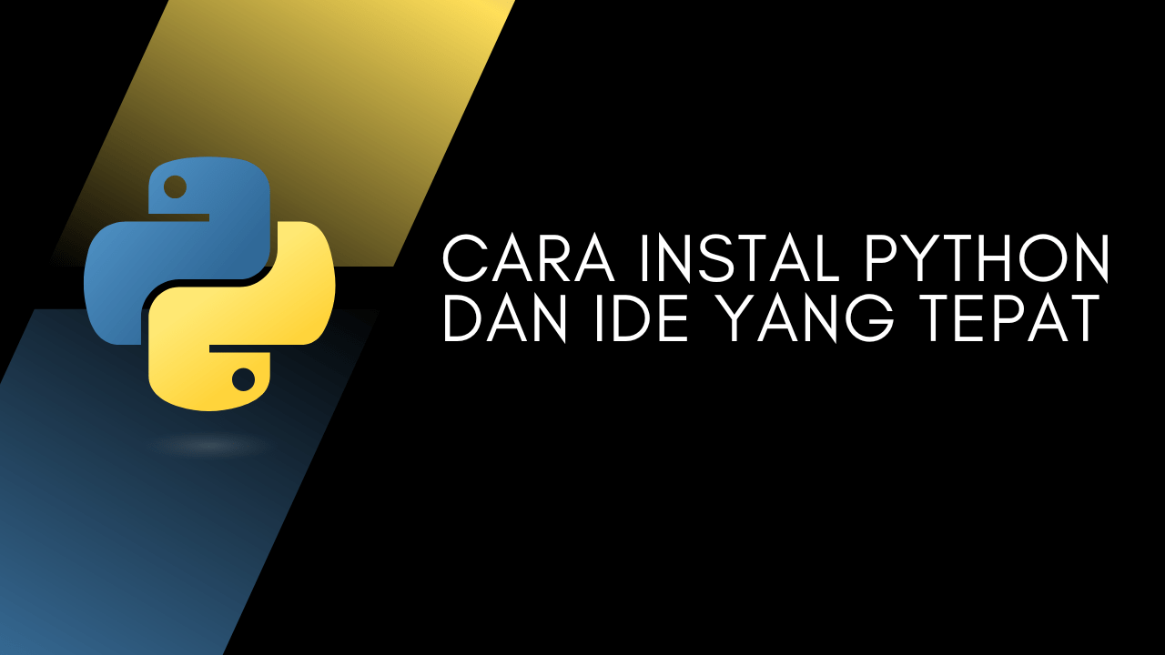 Cara Instal Python dan IDE yang Tepat – Tutorial