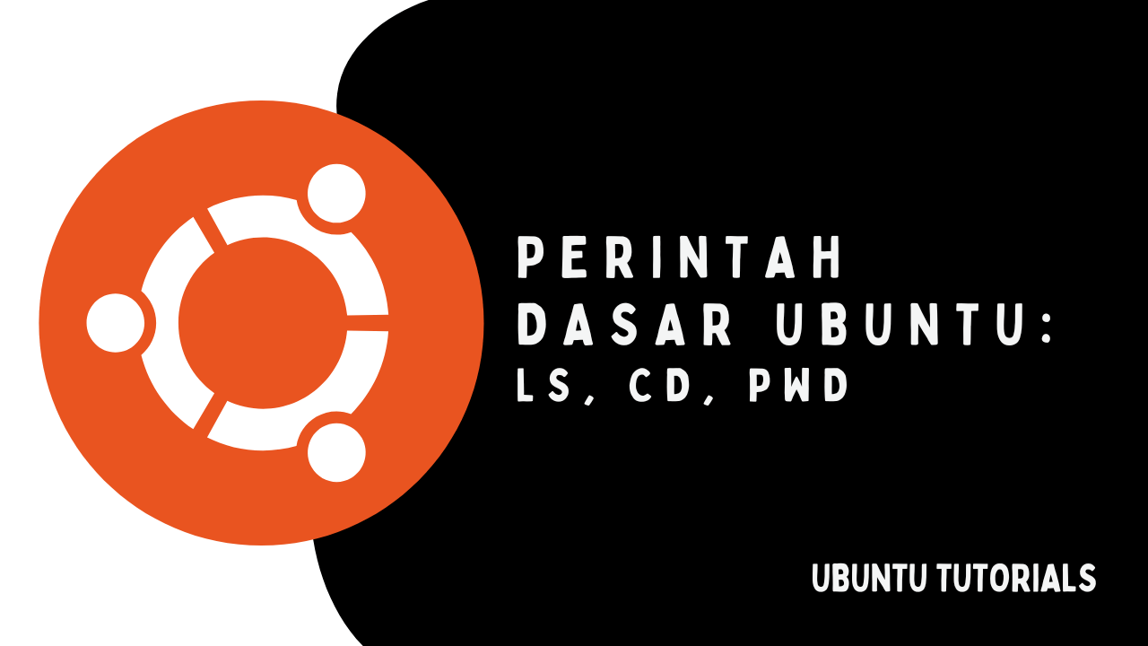 Perintah Dasar Ubuntu: Apa Itu ls, cd, dan pwd? Ini Penjelasannya ...