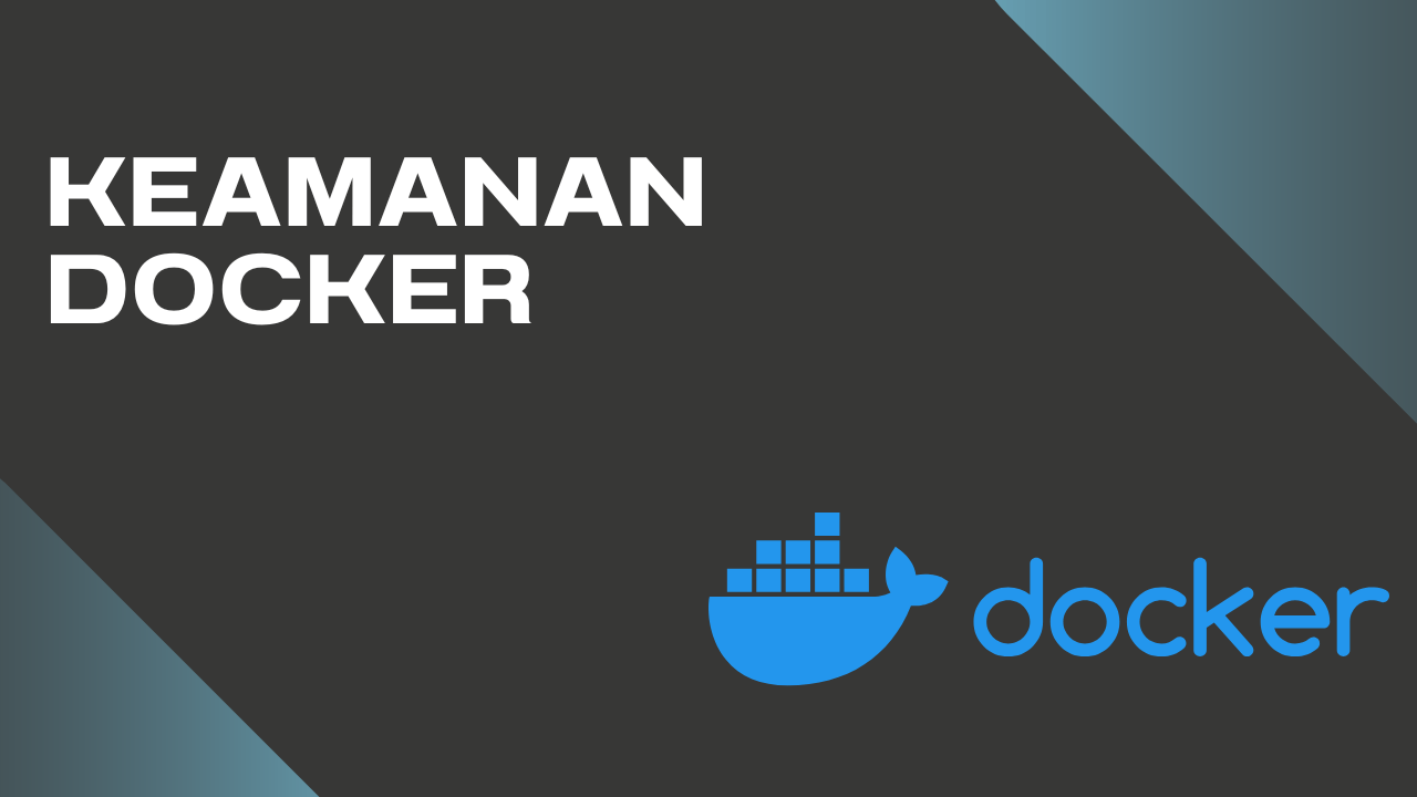 Keamanan Docker: Best Practice untuk Menjalankan Container Secara Aman ...